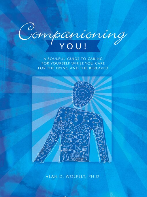Title details for Companioning You! by Alan D Wolfelt - Available